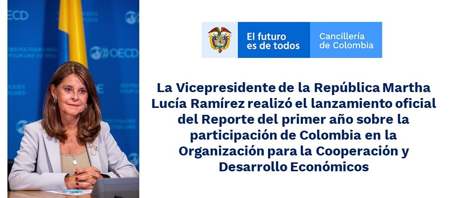 La Vicepresidente de la República Martha Lucía Ramírez realizó el lanzamiento oficial del Reporte del primer año sobre la participación de Colombia en la Organización para la Cooperación 