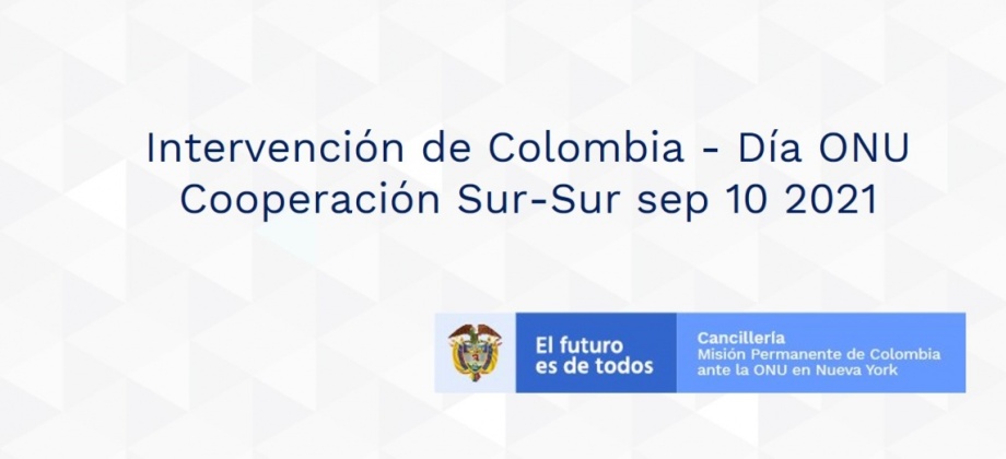 Intervención de Colombia - Día ONU Cooperación Sur-Sur sep 10 2021