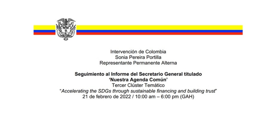 Intervención de la Representante Permanente Alterna de Colombia, embajadora Sonia Pereira Portilla - Seguimiento al Informe del Secretario General titulado ‘Nuestra Agenda Común’ (Tercer Clúster Temático)