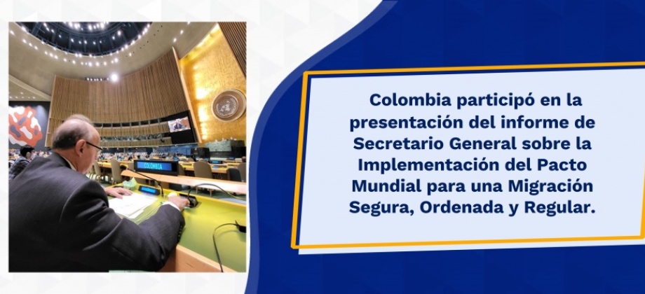 Colombia participó en la presentación del informe de secretario general sobre la implementación del pacto mundial para una migración segura, ordenada y regular