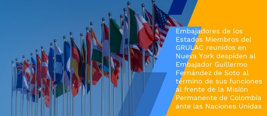 Embajadores de los Estados Miembros del GRULAC reunidos en Nueva York despiden al Embajador Guillermo Fernández de Soto al término de sus funciones al frente de la Misión Permanente de Colombia ante las Naciones Unidas