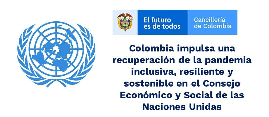 Colombia impulsa una recuperación de la pandemia inclusiva, resiliente y sostenible en el Consejo Económico y Social Colombia impulsa una recuperación de la pandemia inclusiva, resiliente y sostenible en el Consejo Económico y Social