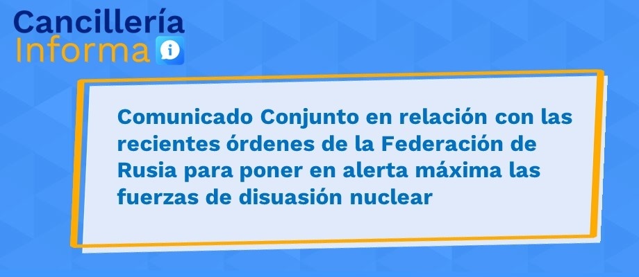 Comunicado Conjunto en relación con las recientes órdenes de la Federación de Rusia para poner en alerta máxima las fuerzas de disuasión nuclear "