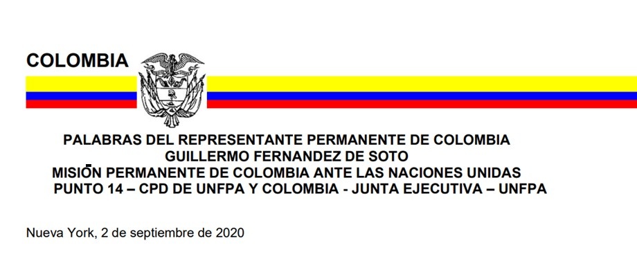 PALABRAS DEL REPRESENTANTE PERMANENTE DE COLOMBIA ANTE LA MISIÓN PERMANENTE DE COLOMBIA ANTE LAS NACIONES UNIDAS, GUILLERMO FERNANDEZ DE SOTO – CPD DE UNFPA Y COLOMBIA - JUNTA EJECUTIVA – UNFPA