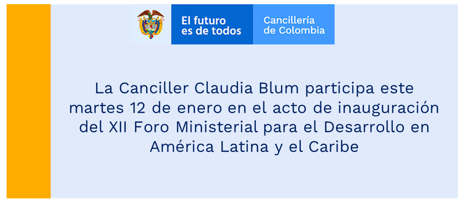 La Canciller Claudia Blum participa este martes 12 de enero en el acto de inauguración del XII Foro Ministerial para el Desarrollo en América Latina y el Caribe