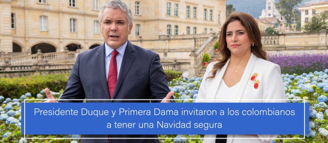 Presidente Duque y Primera Dama invitaron a los colombianos a tener una Navidad segura Presidente Duque y Primera Dama invitaron a los colombianos a tener una Navidad