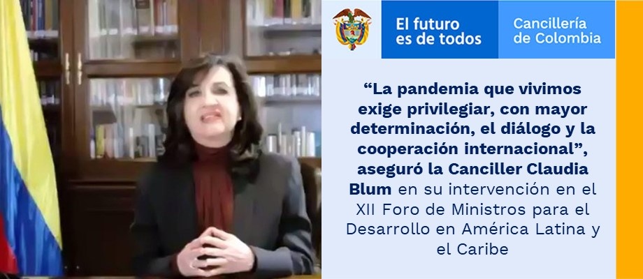 “La pandemia que vivimos exige privilegiar, con mayor determinación, el diálogo y la cooperación internacional”, aseguró la Canciller Claudia Blum en su intervención en el XII Foro de Ministros para el Desarrollo en América Latina 