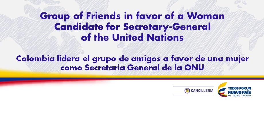 Colombia lidera el grupo de amigos a favor de una mujer como Secretaria General de la ONU Misión Permanente ante las Naciones Unidas con sede en Nueva York