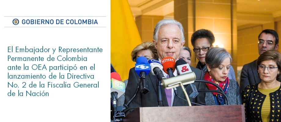 Embajador y Representante Permanente de Colombia ante la OEA participó en el lanzamiento de la Directiva No. 2 de la Fiscalía General de la Nación