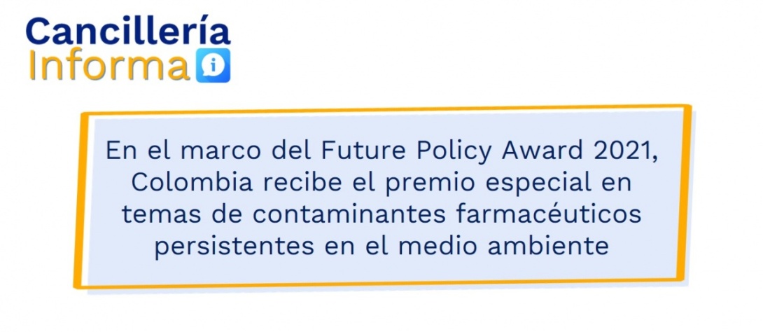 En el marco del Future Policy Award 2021, Colombia recibe el premio especial en temas de contaminantes farmacéuticos persistentes en el medio ambiente En el marco del Future Policy Award 2021, Colombia recibe el premio especial en temas de contaminantes farmacéuticos persistentes en el medio ambiente