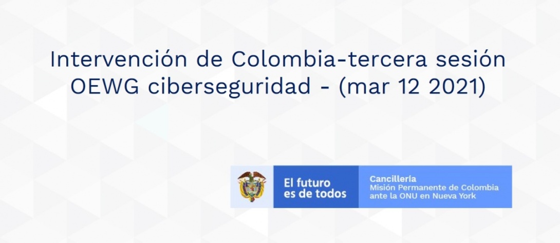 Intervención de Colombia-tercera sesión OEWG ciberseguridad - (mar 12 2021)