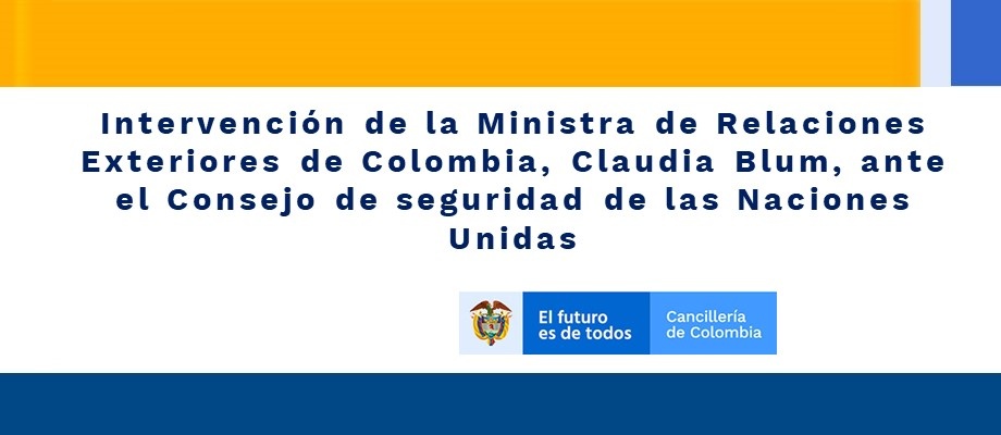 Intervención de la Ministra de Relaciones Exteriores de Colombia, Claudia Blum, ante el Consejo de seguridad 