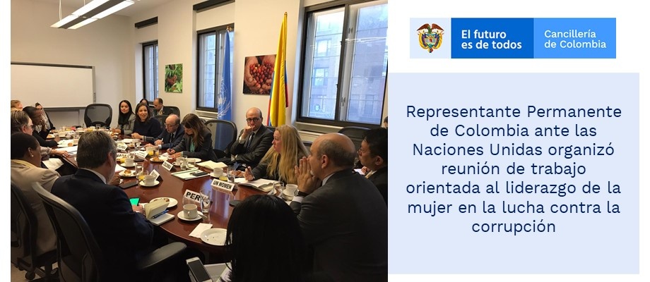 Representante Permanente de Colombia ante las Naciones Unidas organizó reunión de trabajo orientada al liderazgo de la mujer en la lucha contra la corrupción Representante Permanente de Colombia ante las Naciones Unidas organizó reunión de trabajo orientada al liderazgo de la mujer