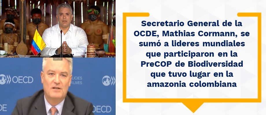 Secretario General de la OCDE, Mathias Cormann, se sumó a lideres mundiales que participaron en la PreCOP de Biodiversidad que tuvo lugar en la amazonia colombiana Secretario General de la OCDE, Mathias Cormann, se sumó a lideres mundiales que participaron en la PreCOP de Biodiversidad que tuvo lugar en la amazonia